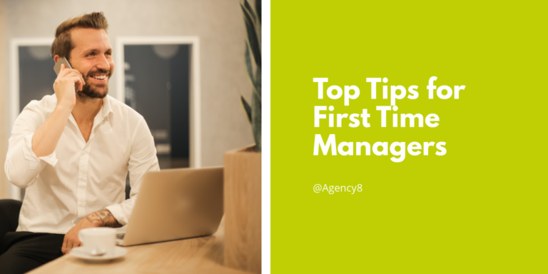 Top Tips for First Time Managers - Agency 8