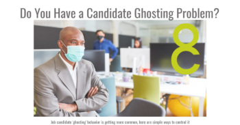 Getting “Ghosted” by your Candidates? You Aren’t the Only One